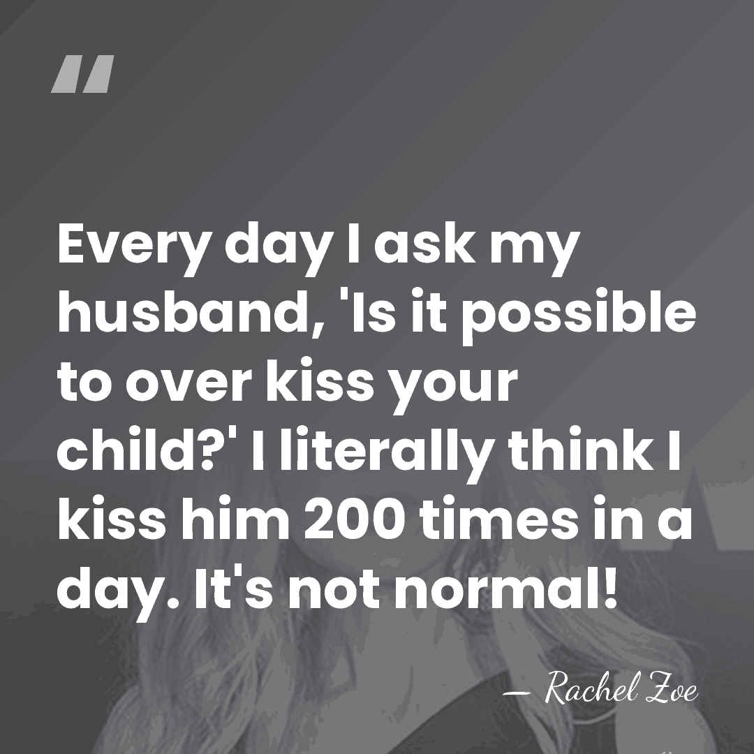 Every day I ask my husband, 'Is it possible to over kiss&hellip; - Rachel Zoe
