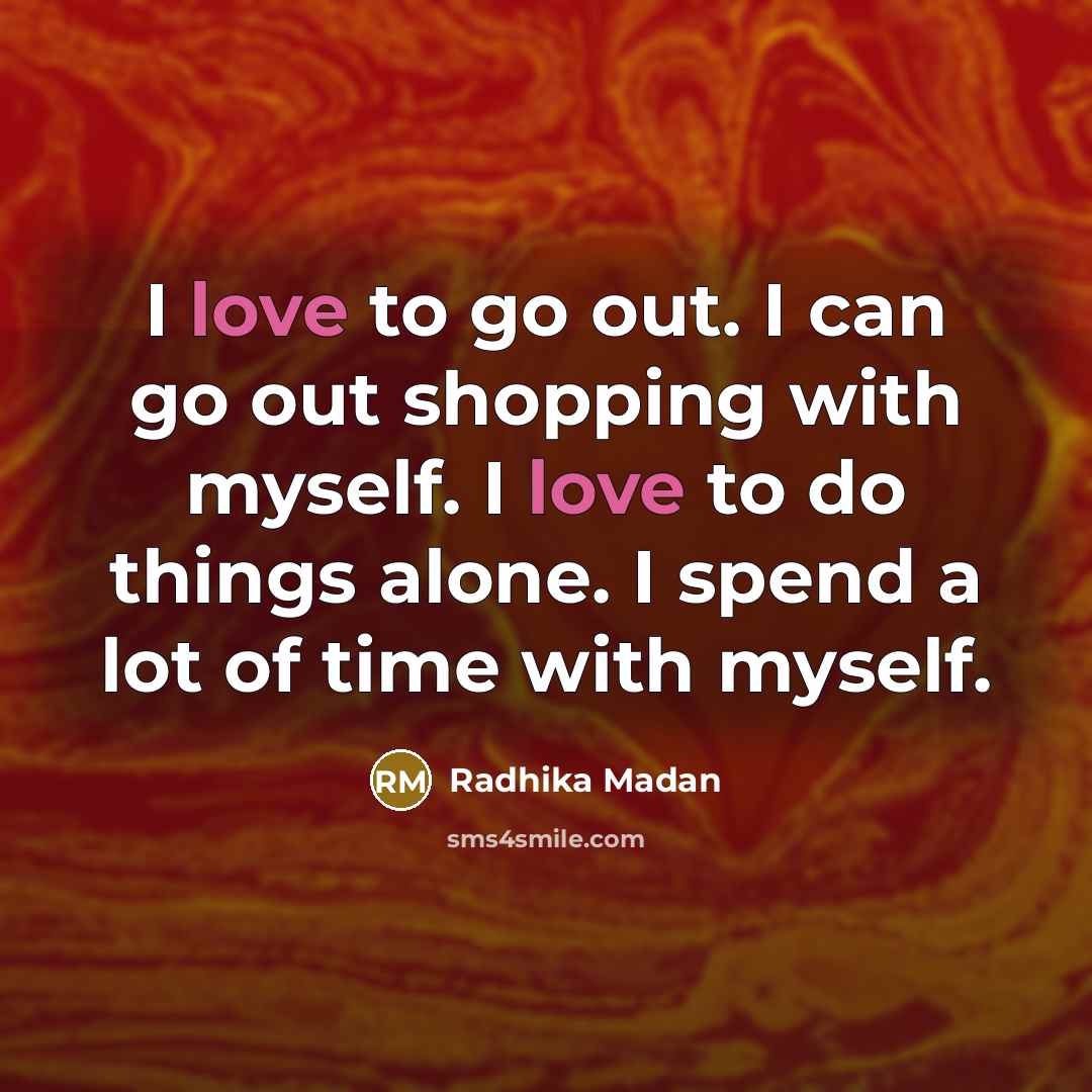 “I love to go out. I can go out shopping…” quote by Radhika Madan