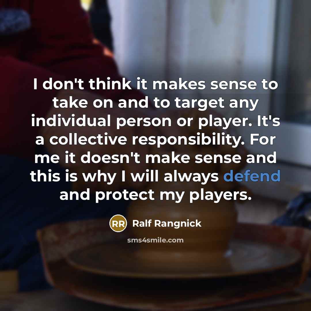 “I don't think it makes sense to take on and…” quote by Ralf Rangnick