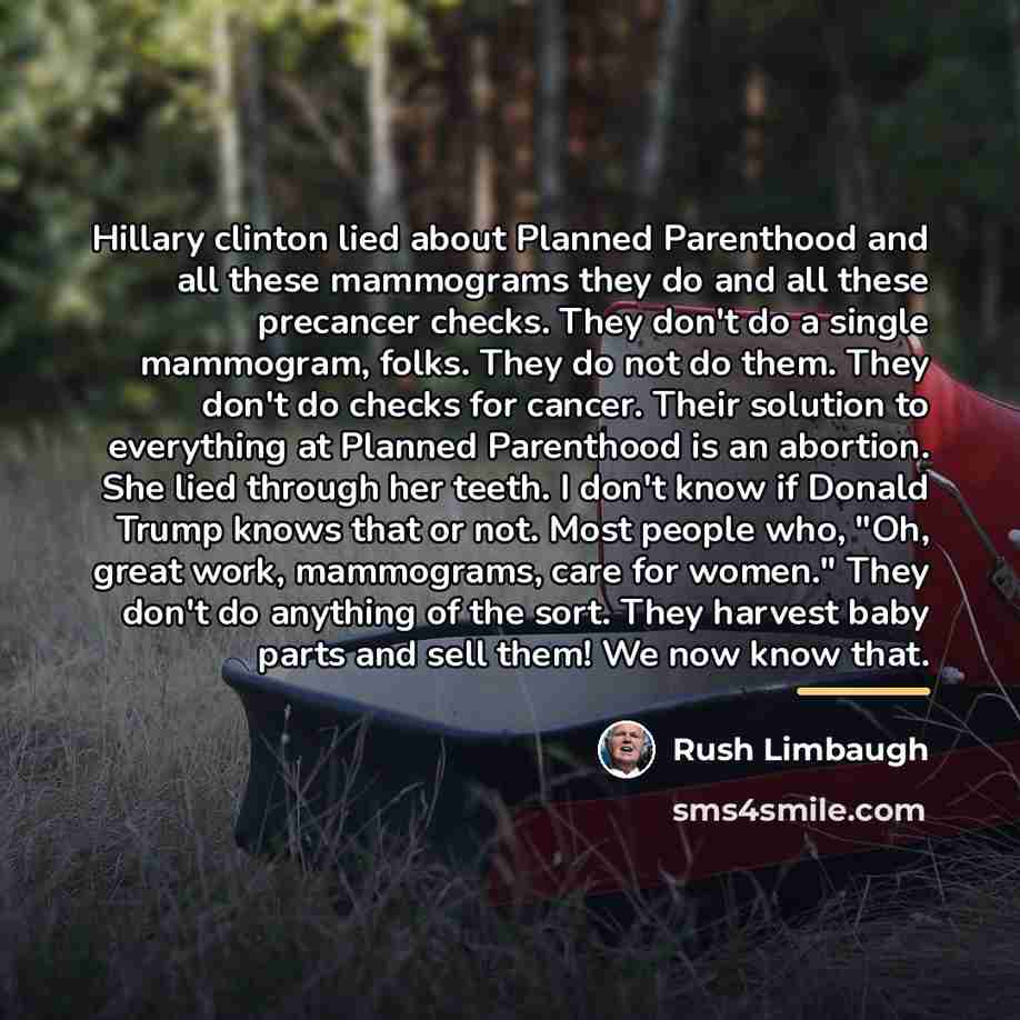 “Hillary clinton lied about Planned Parenthood and all these mammograms…” quote by Rush Limbaugh