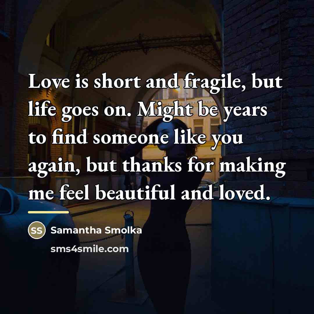 “Love is short and fragile, but life goes on. Might…” quote by Samantha Smolka