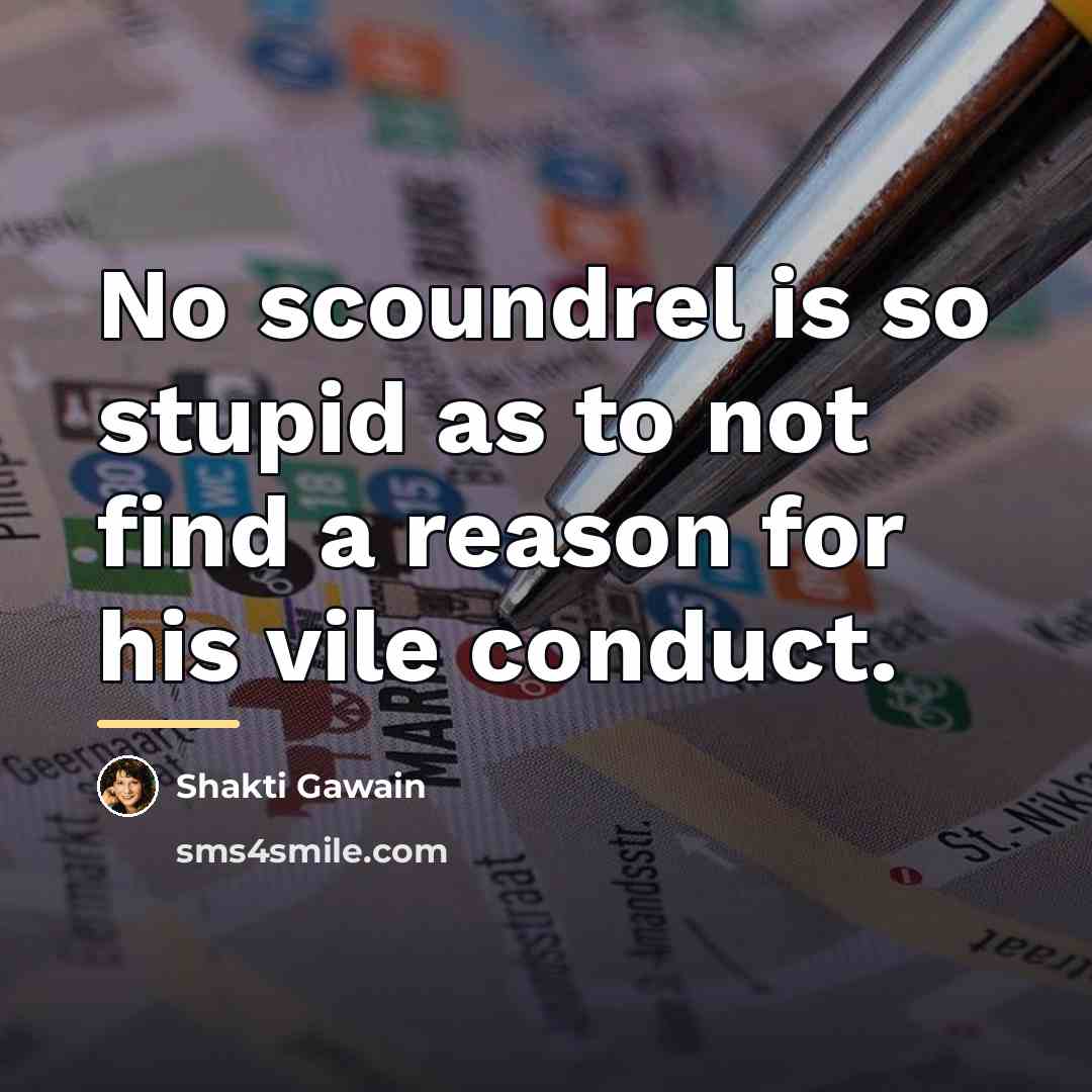 “No scoundrel is so stupid as to not find a…” quote by Shakti Gawain