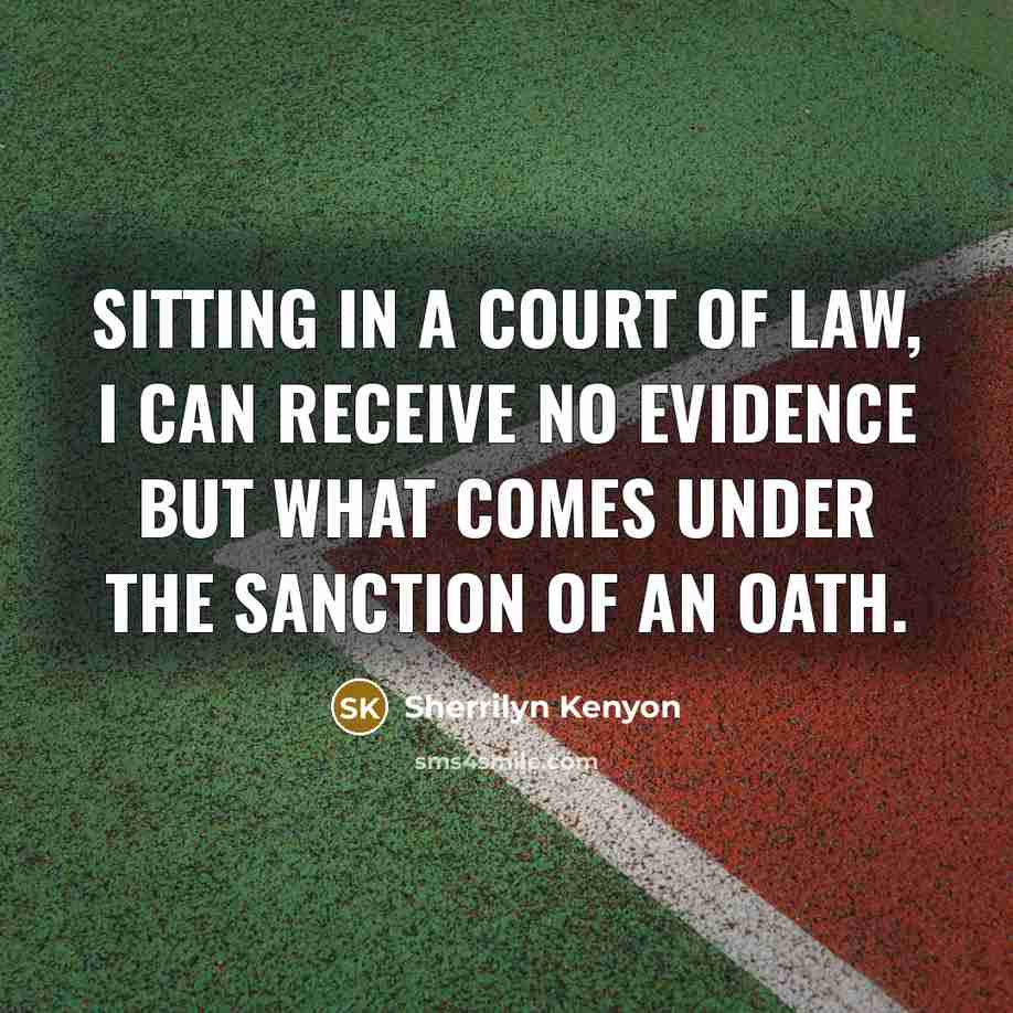 “Sitting in a Court of law, I can receive no…” quote by Sherrilyn Kenyon