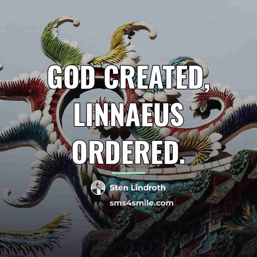 “God created, Linnaeus ordered.…” quote by Sten Lindroth