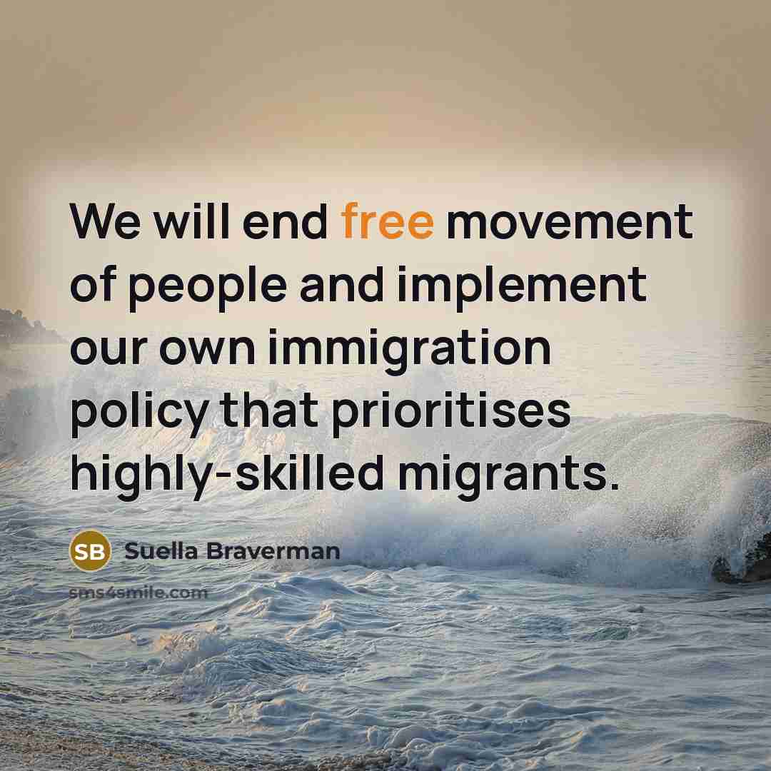 “We will end free movement of people and implement our…” quote by Suella Braverman