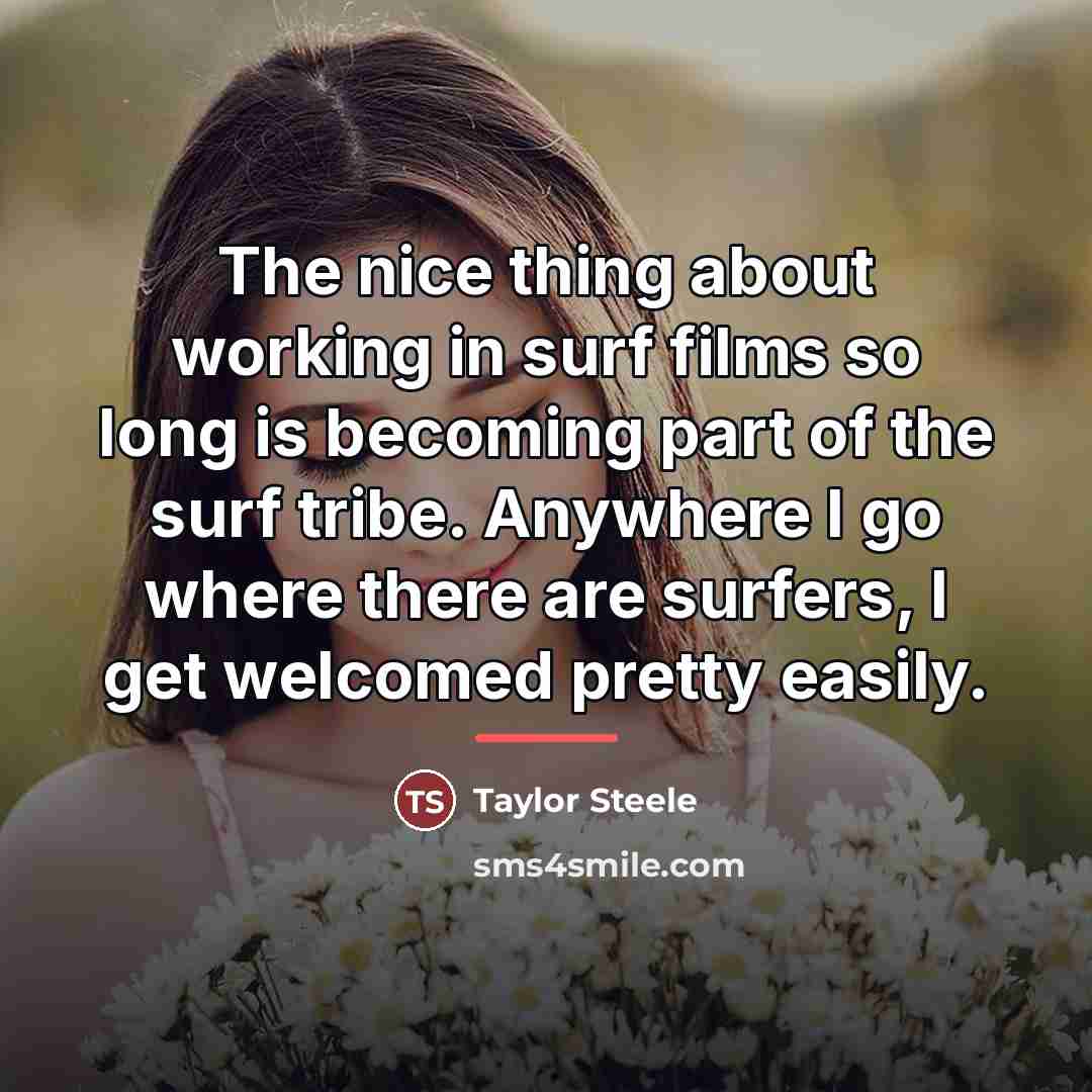 “The nice thing about working in surf films so long…” quote by Taylor Steele