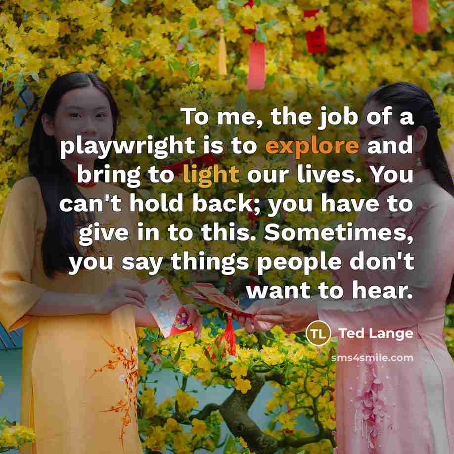 “To me, the job of a playwright is to explore…” quote by Ted Lange