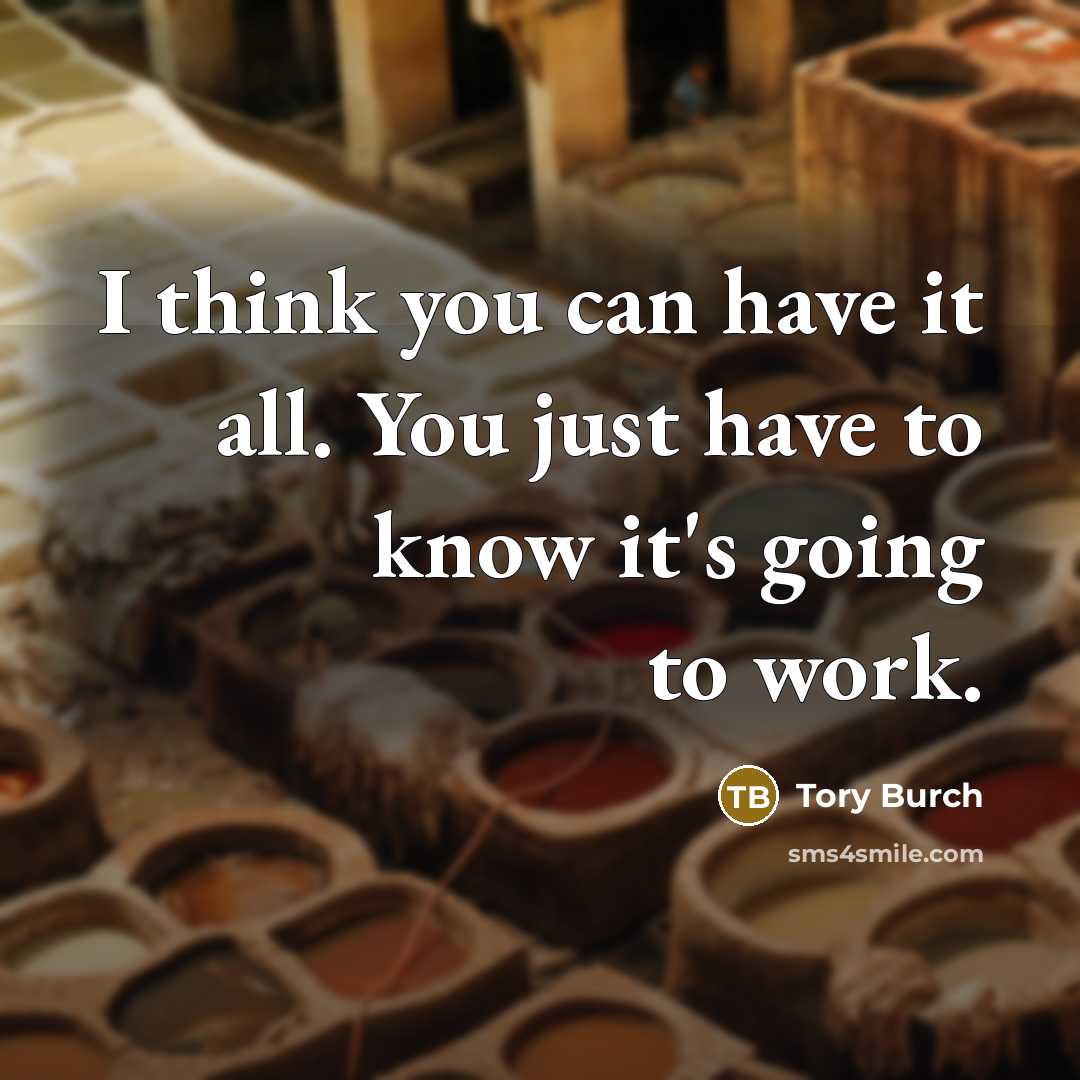 “I think you can have it all. You just have…” quote by Tory Burch
