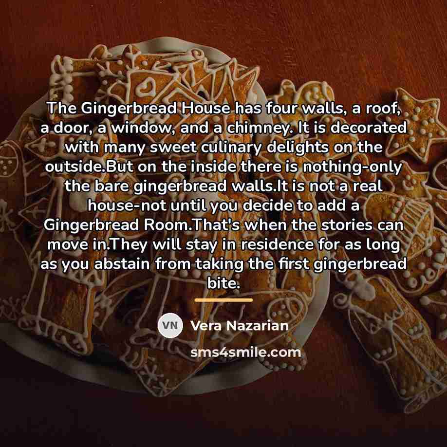 “The Gingerbread House has four walls, a roof, a door,…” quote by Vera Nazarian