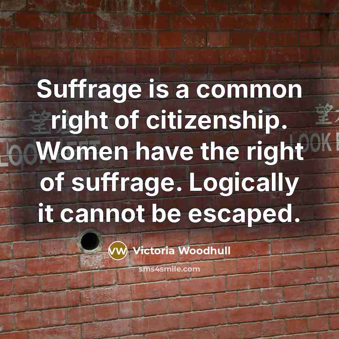 “Suffrage is a common right of citizenship. Women have the…” quote by Victoria Woodhull