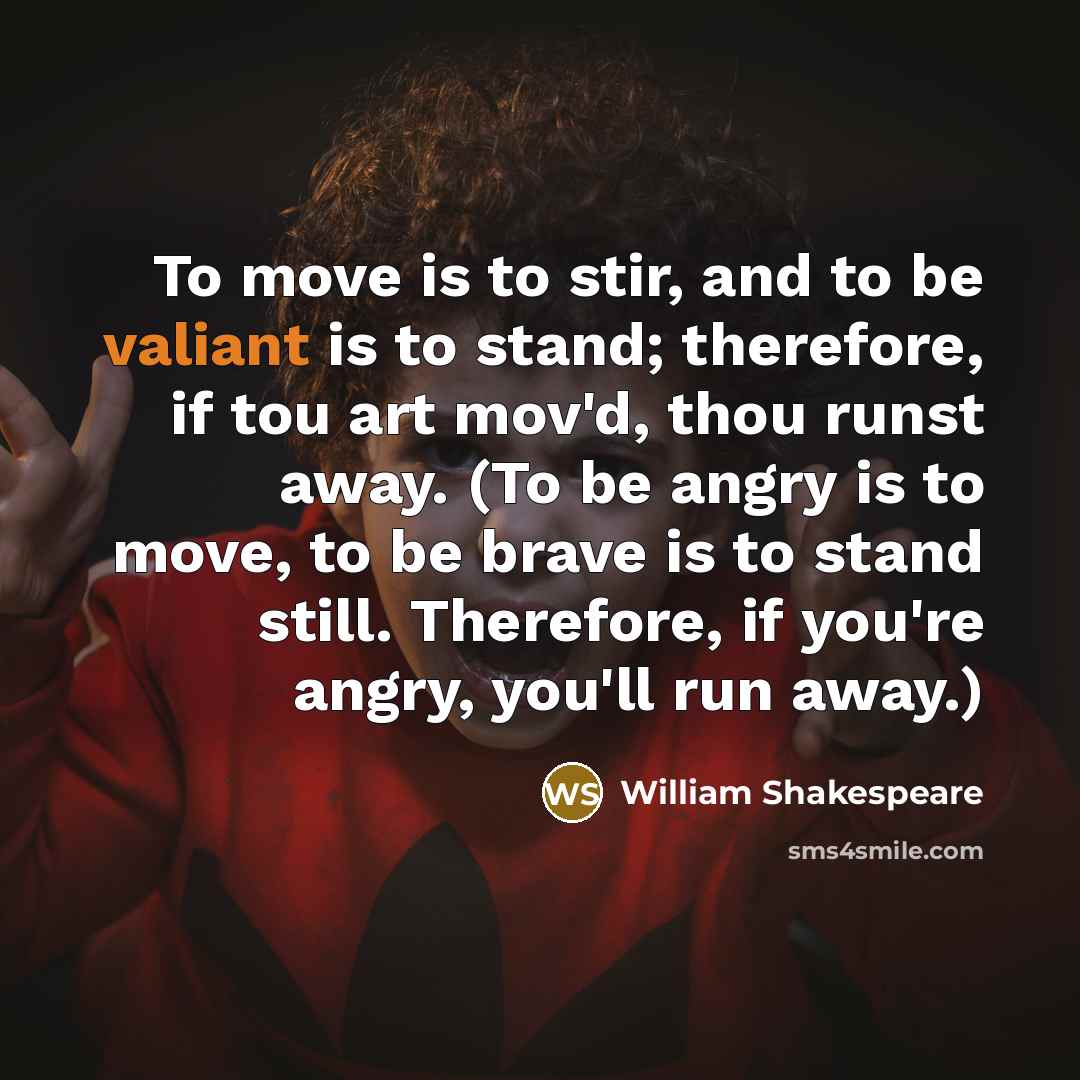 “To move is to stir, and to be valiant is…” quote by William Shakespeare