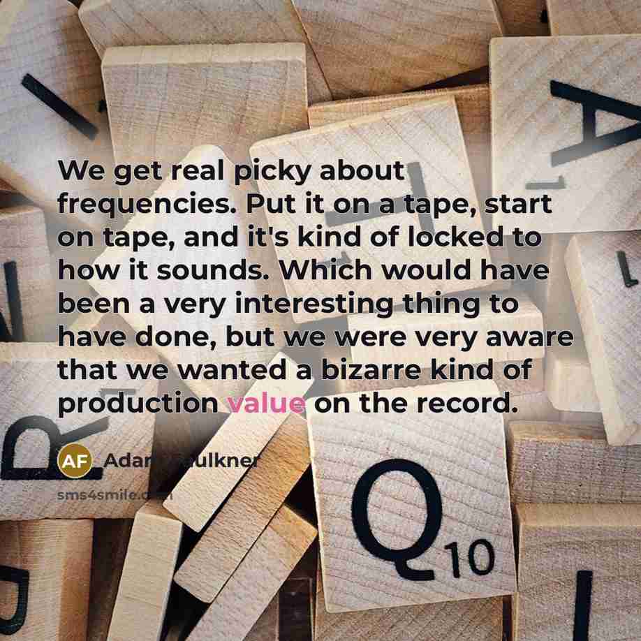 “We get real picky about frequencies. Put it on a…” quote by Adam Faulkner