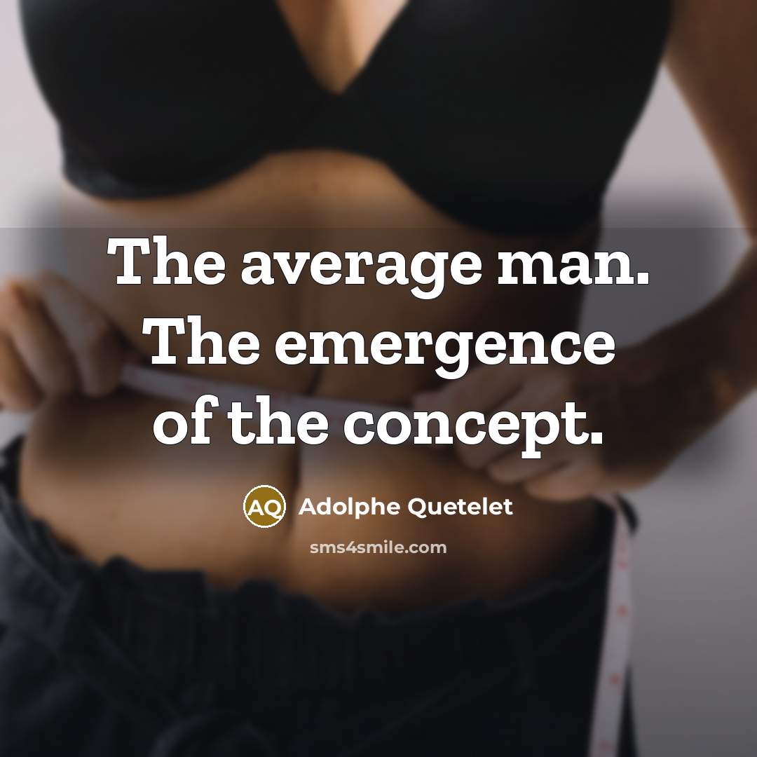 “The average man. The emergence of the concept.…” quote by Adolphe Quetelet