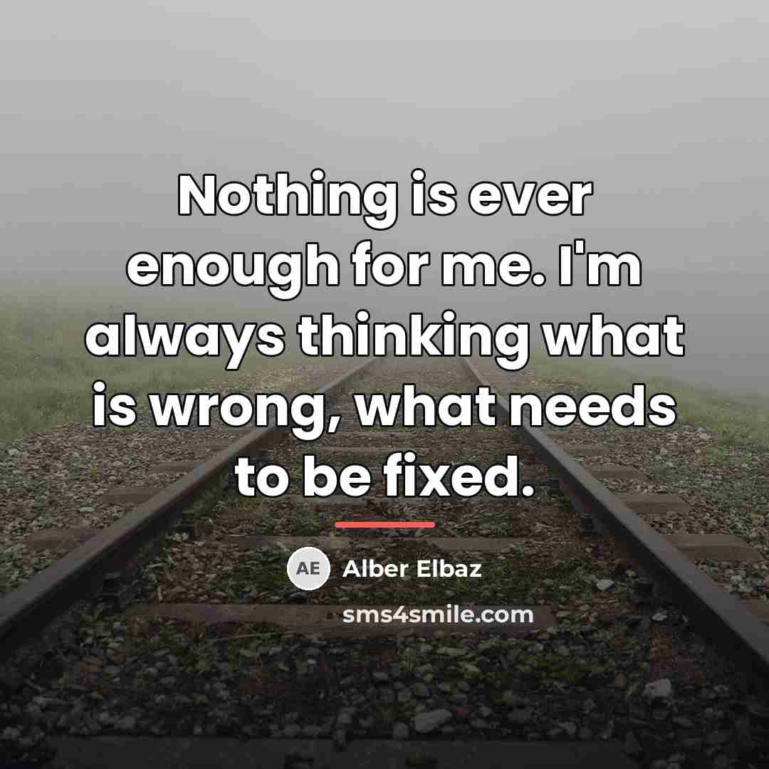 “Nothing is ever enough for me. I'm always thinking what…” quote by Alber Elbaz