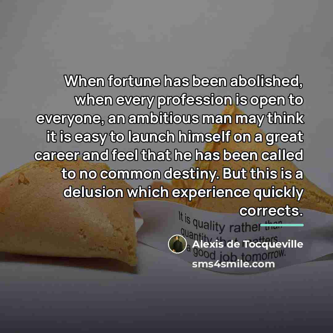 “When fortune has been abolished, when every profession is open…” quote by Alexis de Tocqueville