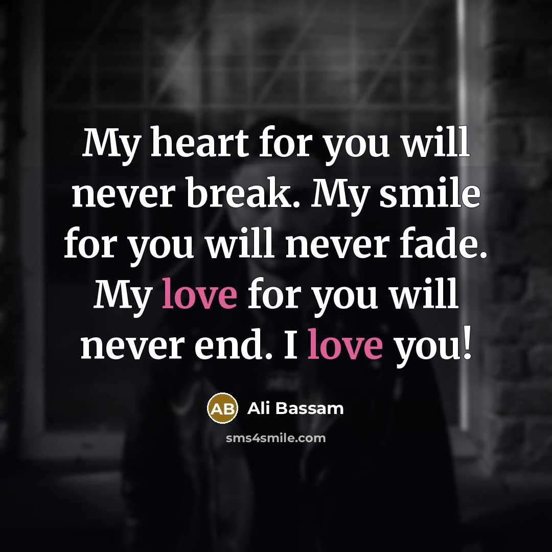 “My heart for you will never break. My smile for…” quote by Ali Bassam