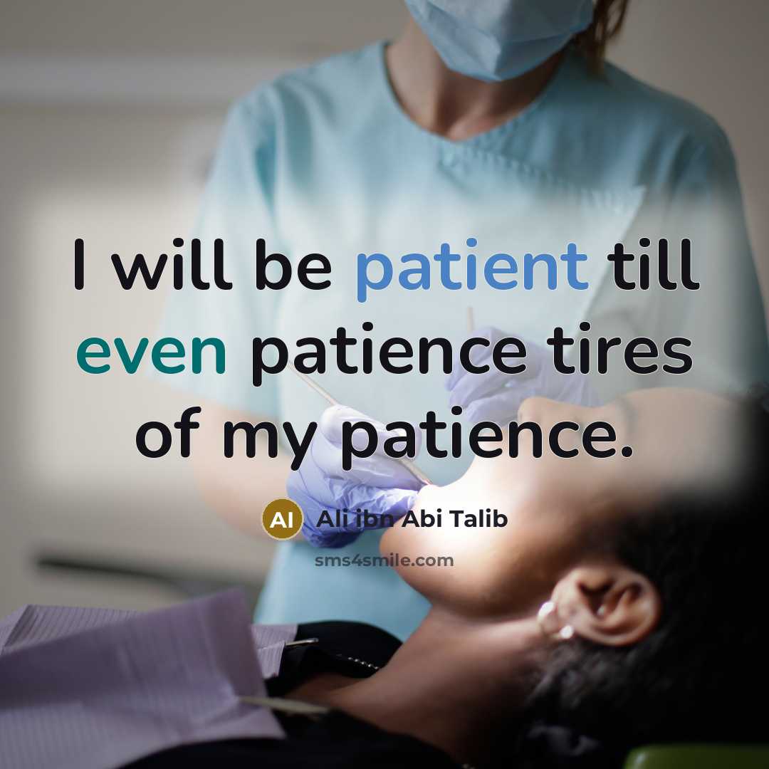 “I will be patient till even patience tires of my…” quote by Ali ibn Abi Talib