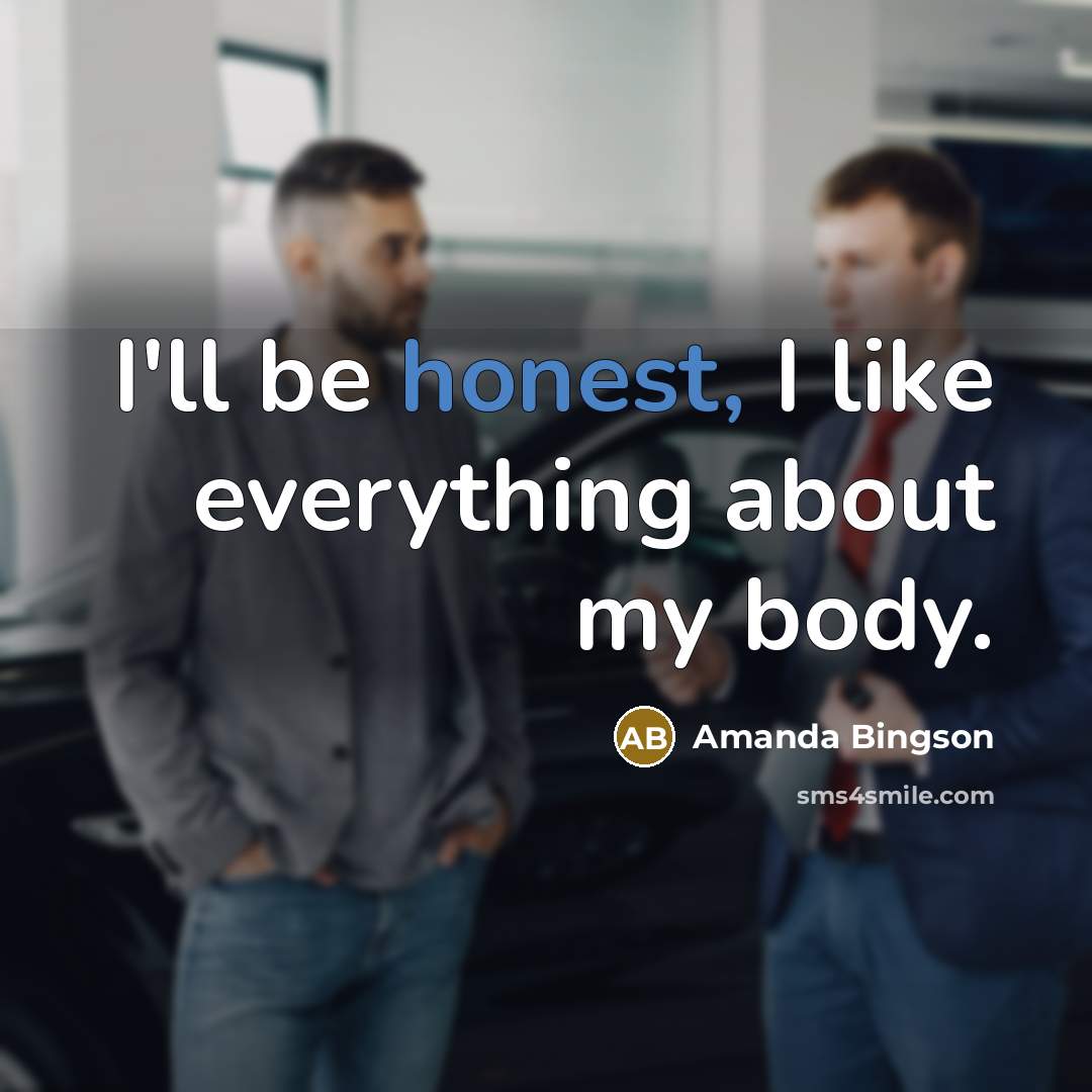 “I'll be honest, I like everything about my body.…” quote by Amanda Bingson