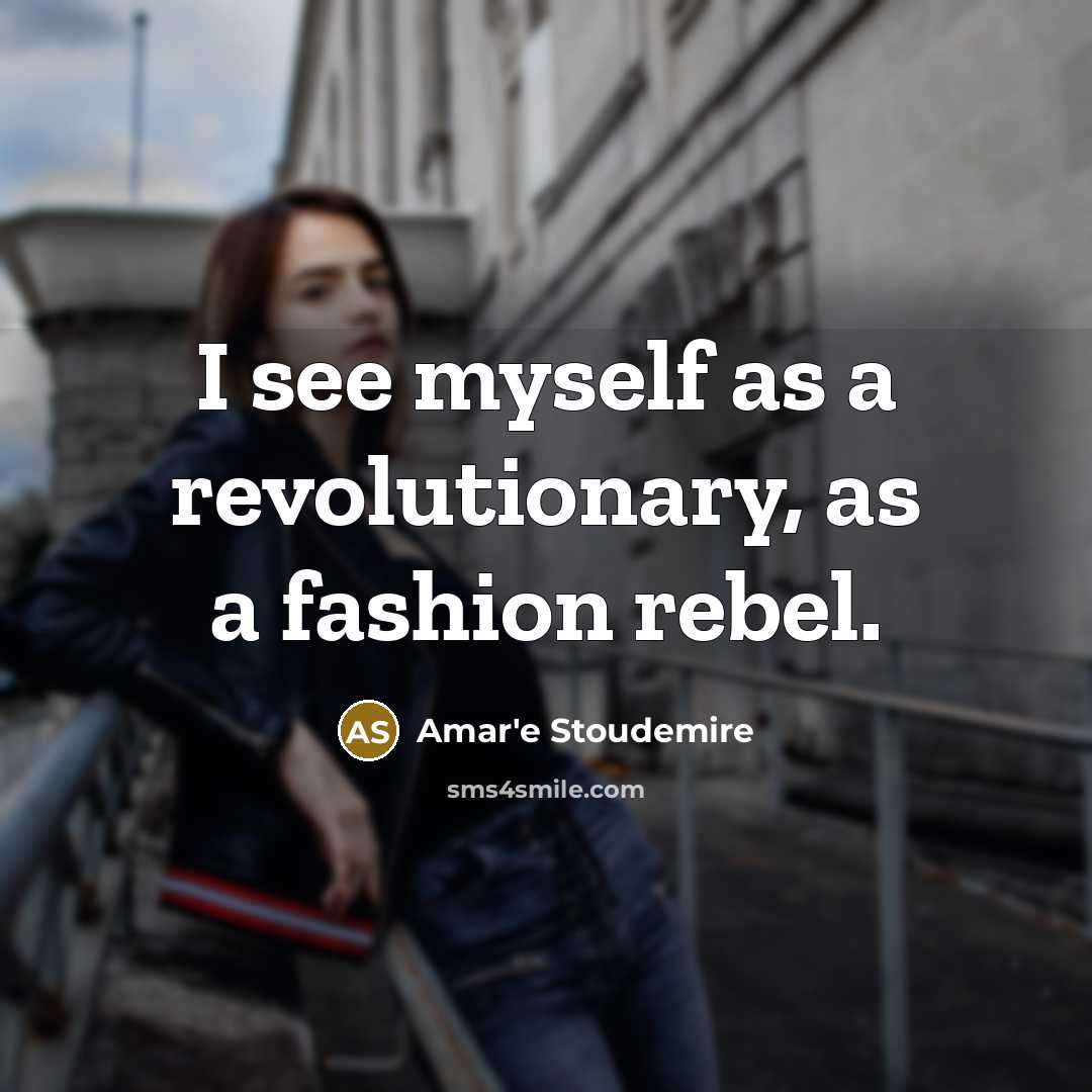 “I see myself as a revolutionary, as a fashion rebel.…” quote by Amar'e Stoudemire