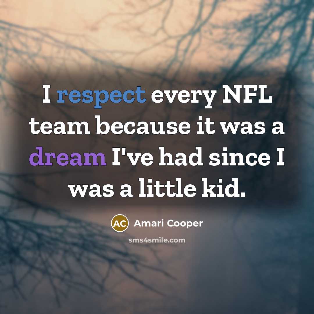 “I respect every NFL team because it was a dream…” quote by Amari Cooper