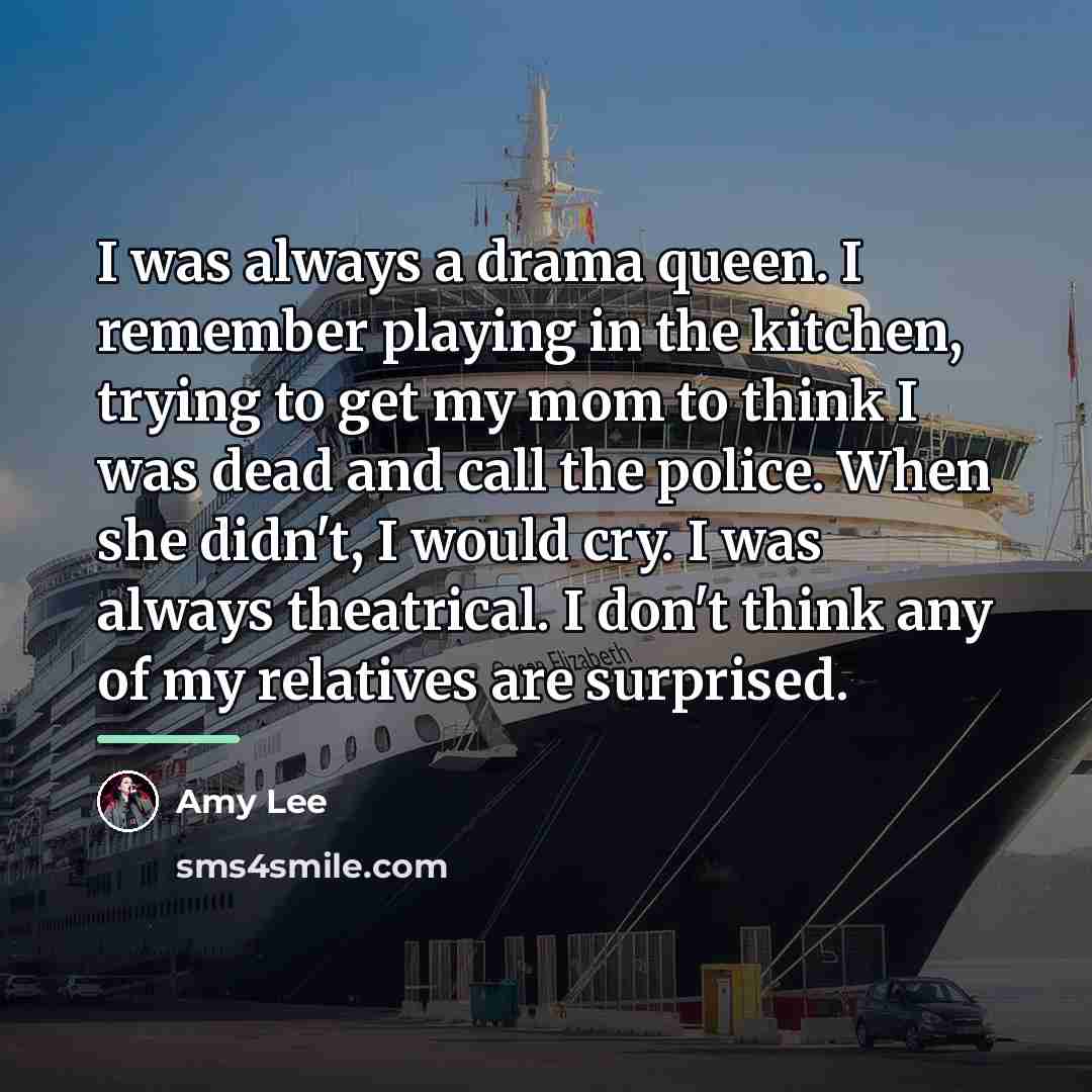 “I was always a drama queen. I remember playing in…” quote by Amy Lee