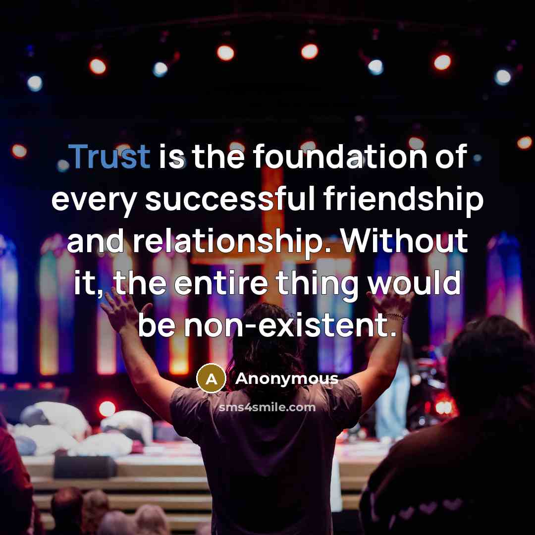 “Trust is the foundation of every successful friendship and relationship.…” quote by Anonymous