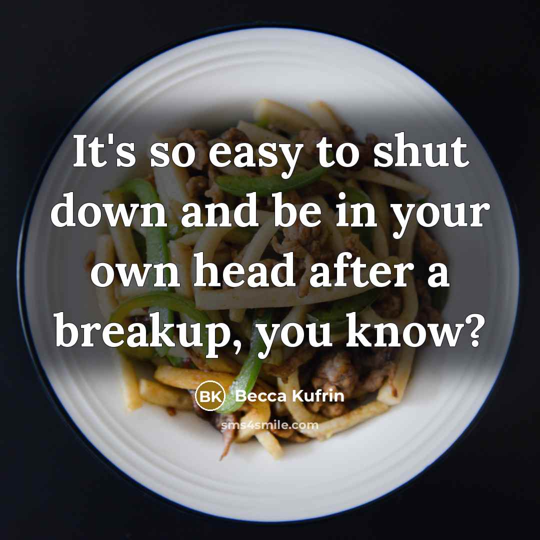 “It's so easy to shut down and be in your…” quote by Becca Kufrin