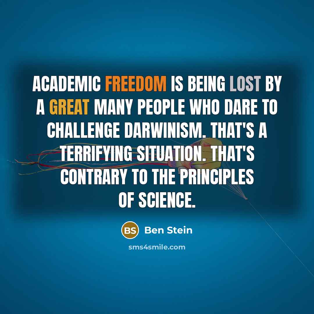 “Academic freedom is being lost by a great many people…” quote by Ben Stein