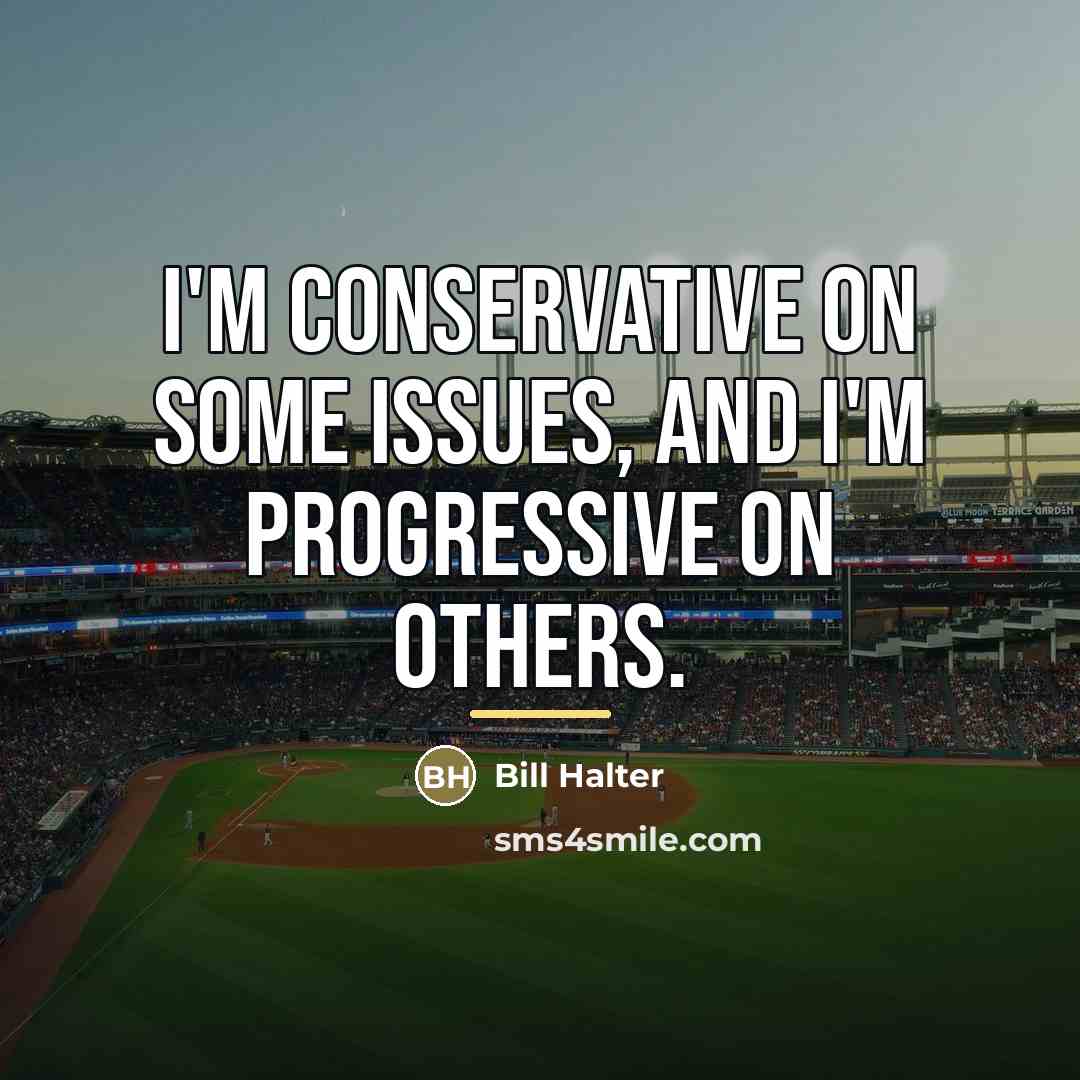 “I'm conservative on some issues, and I'm progressive on others.…” quote by Bill Halter