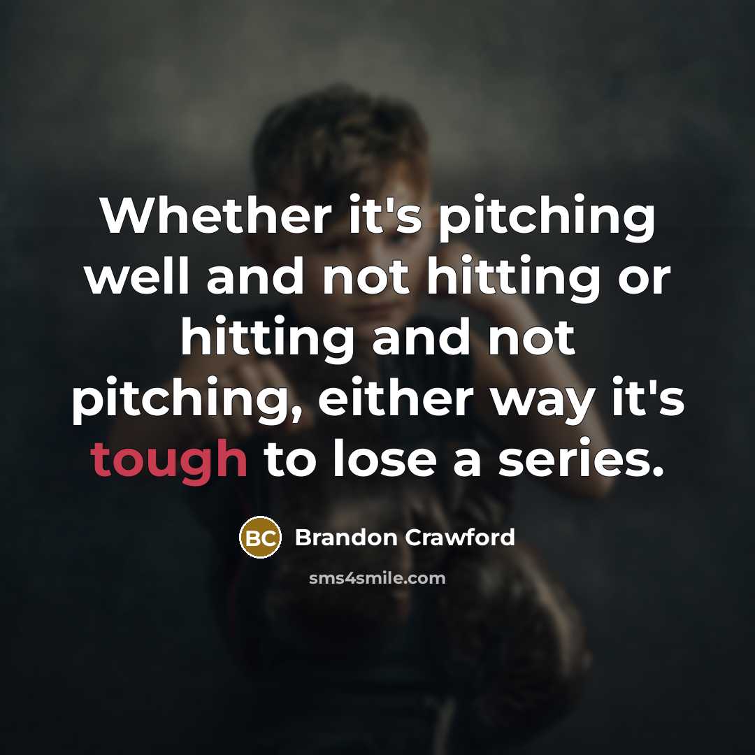 “Whether it's pitching well and not hitting or hitting and…” quote by Brandon Crawford