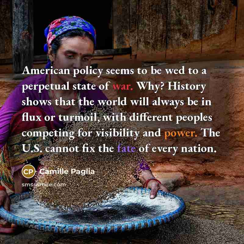 “American policy seems to be wed to a perpetual state…” quote by Camille Paglia