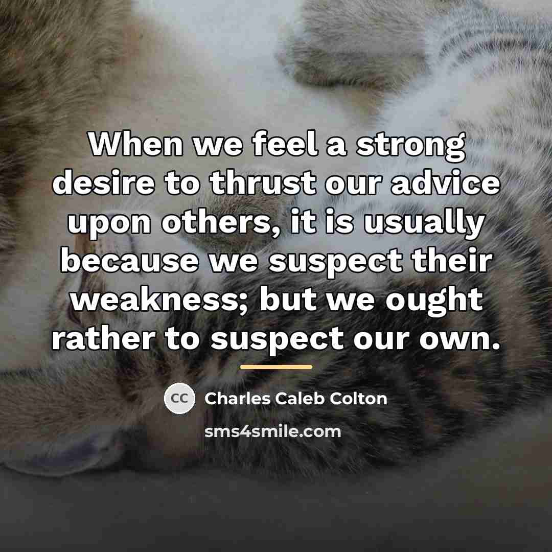 “When we feel a strong desire to thrust our advice…” quote by Charles Caleb Colton
