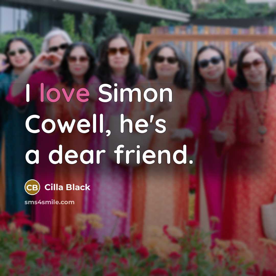 “I love Simon Cowell, he's a dear friend.…” quote by Cilla Black