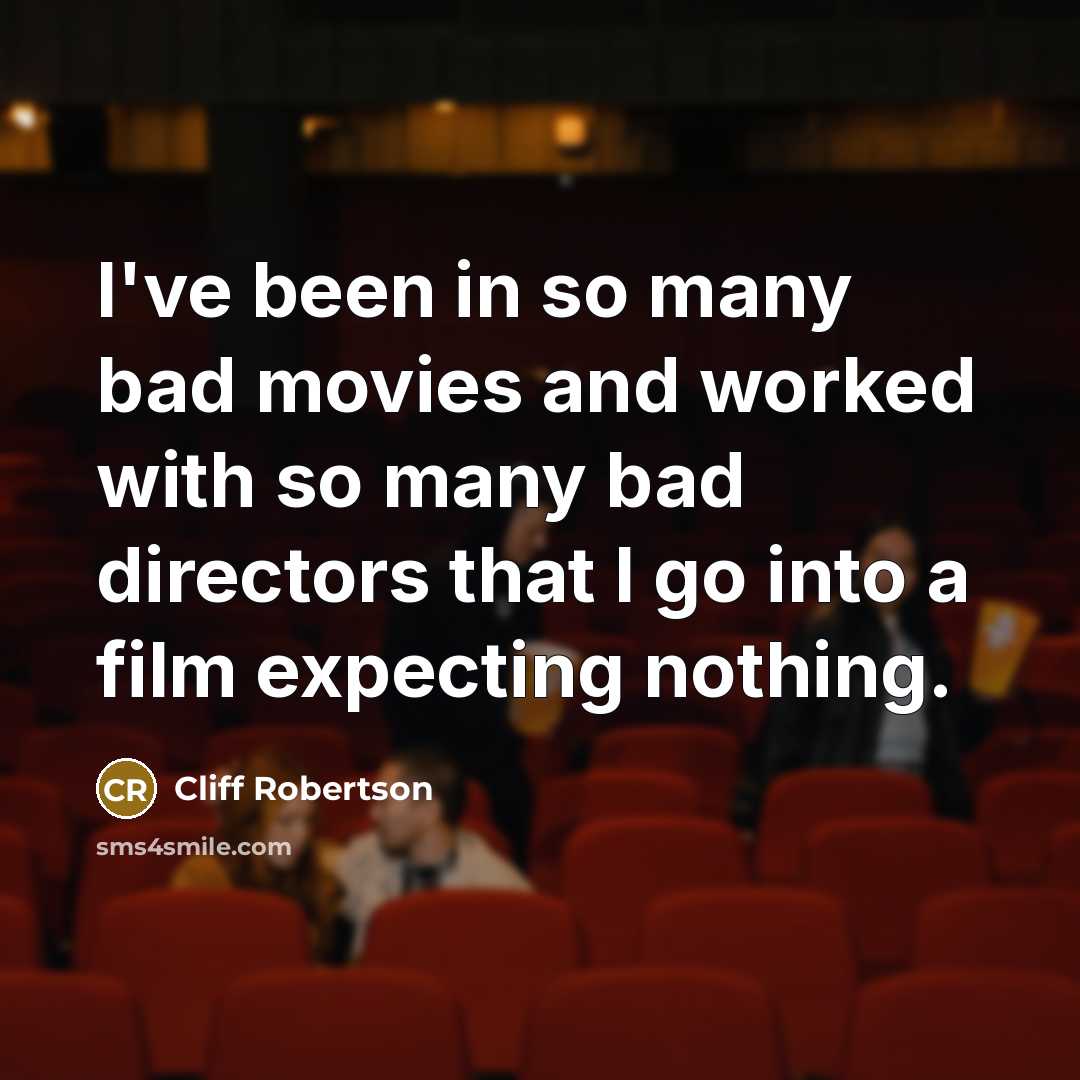 “I've been in so many bad movies and worked with…” quote by Cliff Robertson