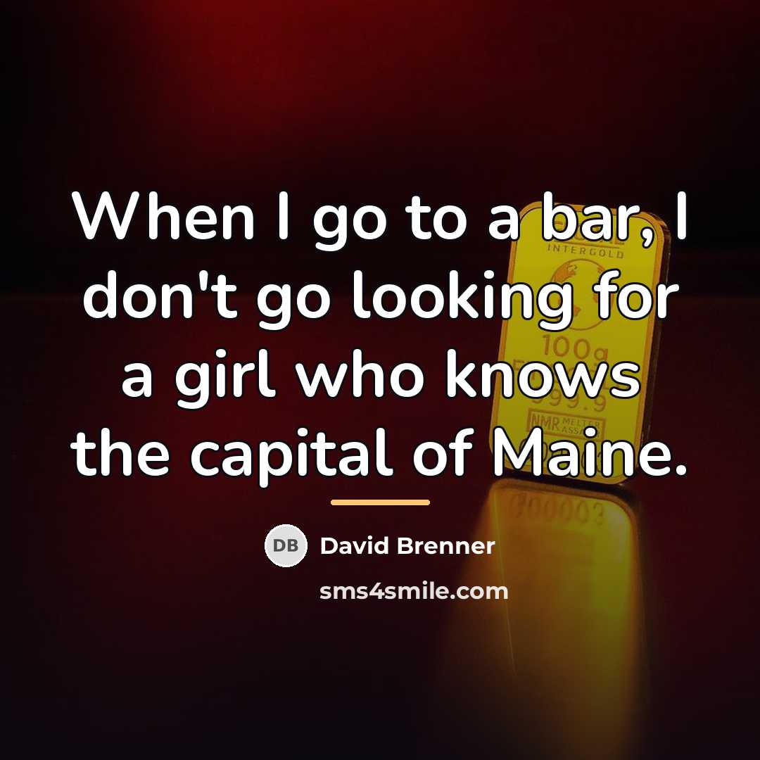 “When I go to a bar, I don't go looking…” quote by David Brenner