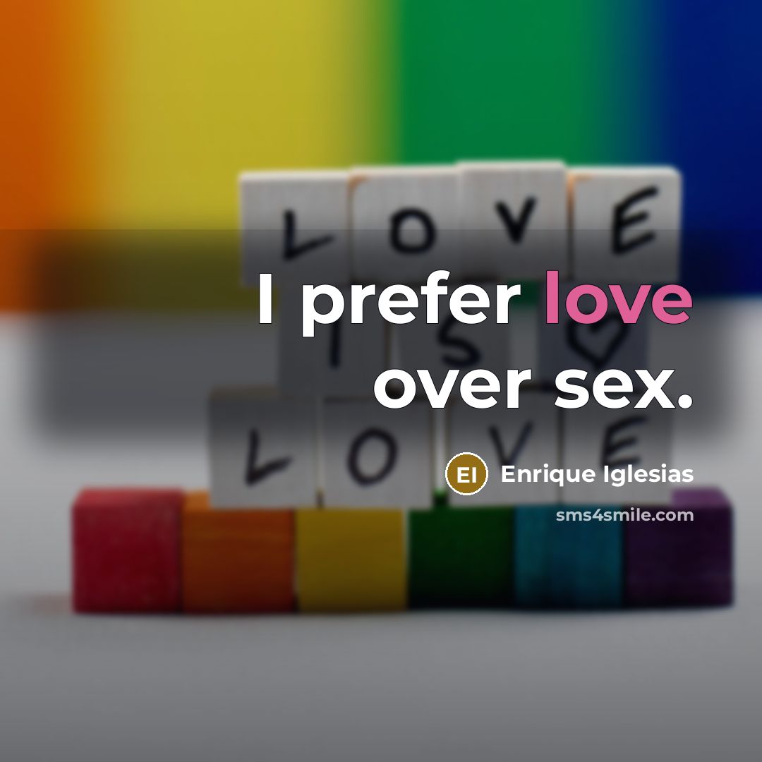 “I prefer love over sex.…” quote by Enrique Iglesias