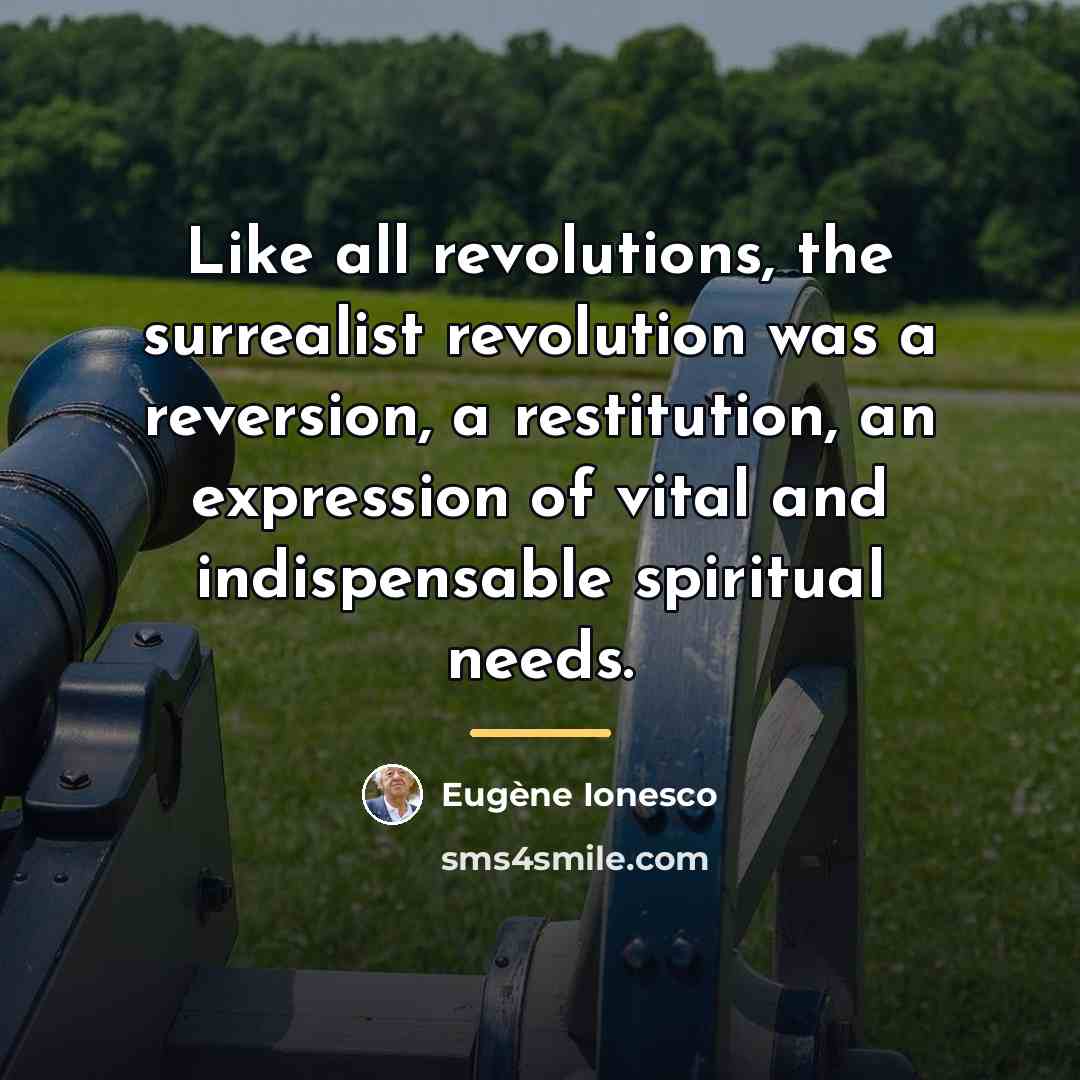“Like all revolutions, the surrealist revolution was a reversion, a…” quote by Eugene Ionesco