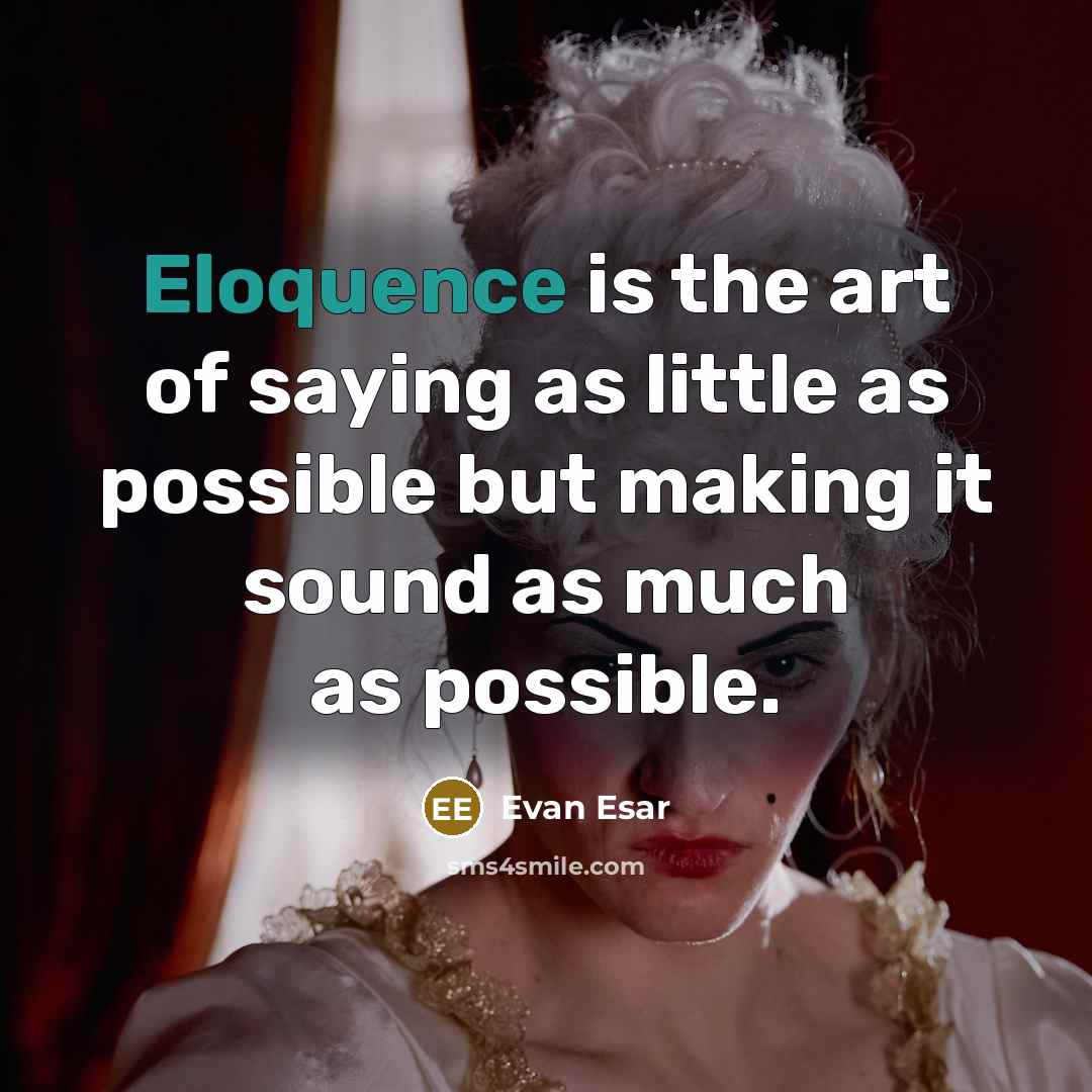 “Eloquence is the art of saying as little as possible…” quote by Evan Esar