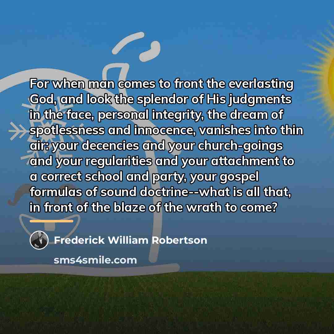 “For when man comes to front the everlasting God, and…” quote by Frederick William Robertson