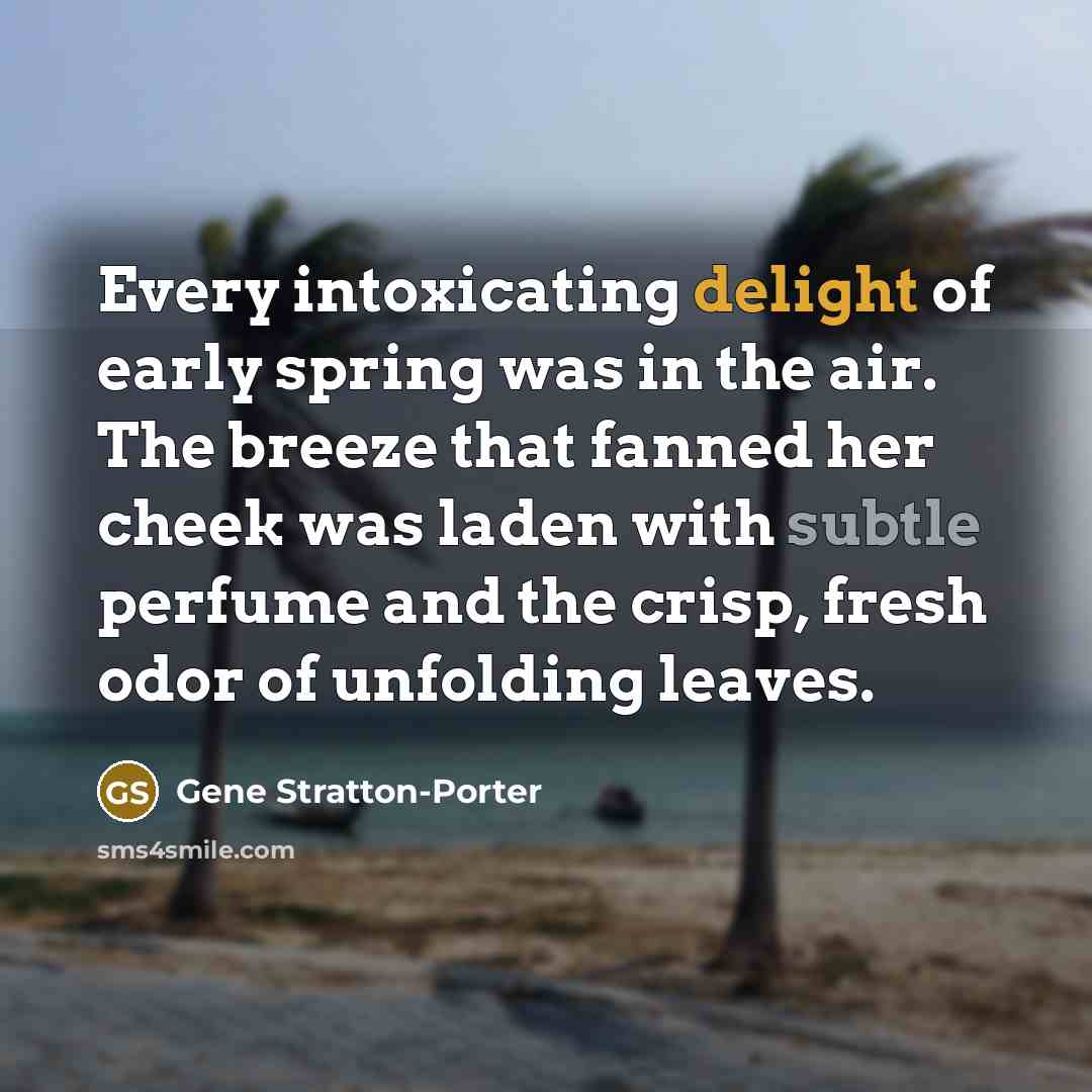 “Every intoxicating delight of early spring was in the air.…” quote by Gene Stratton-Porter