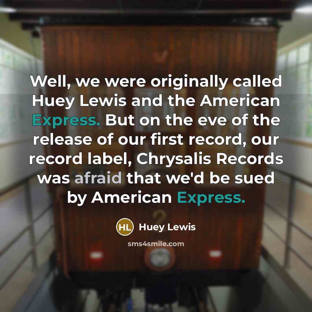 “Well, we were originally called Huey Lewis and the American…” quote by Huey Lewis