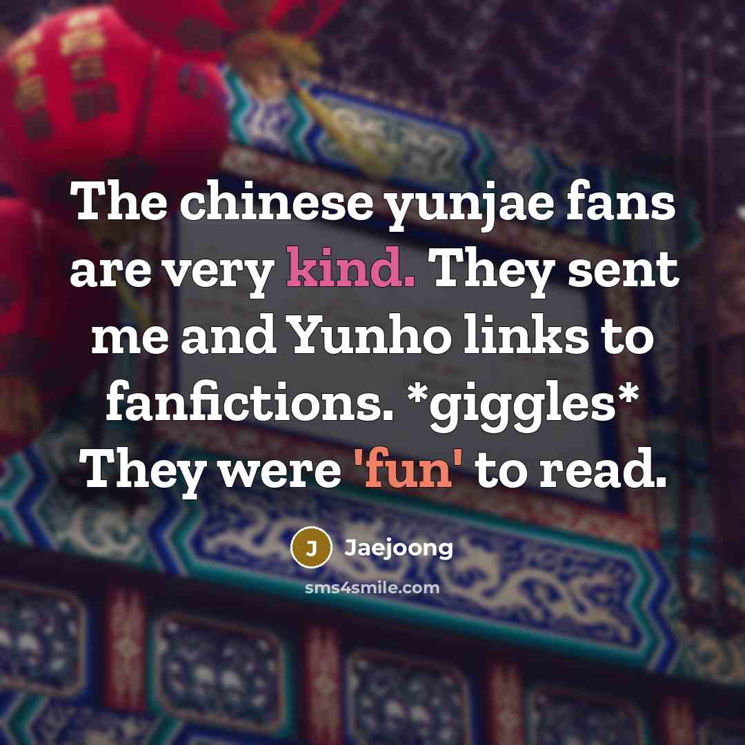 “The chinese yunjae fans are very kind. They sent me…” quote by Jaejoong