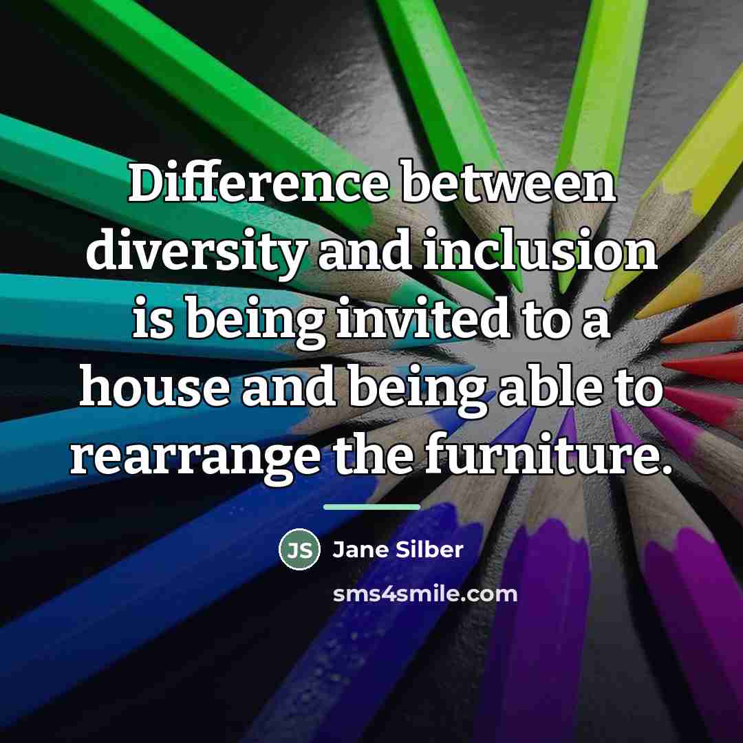 “Difference between diversity and inclusion is being invited to a…” quote by Jane Silber