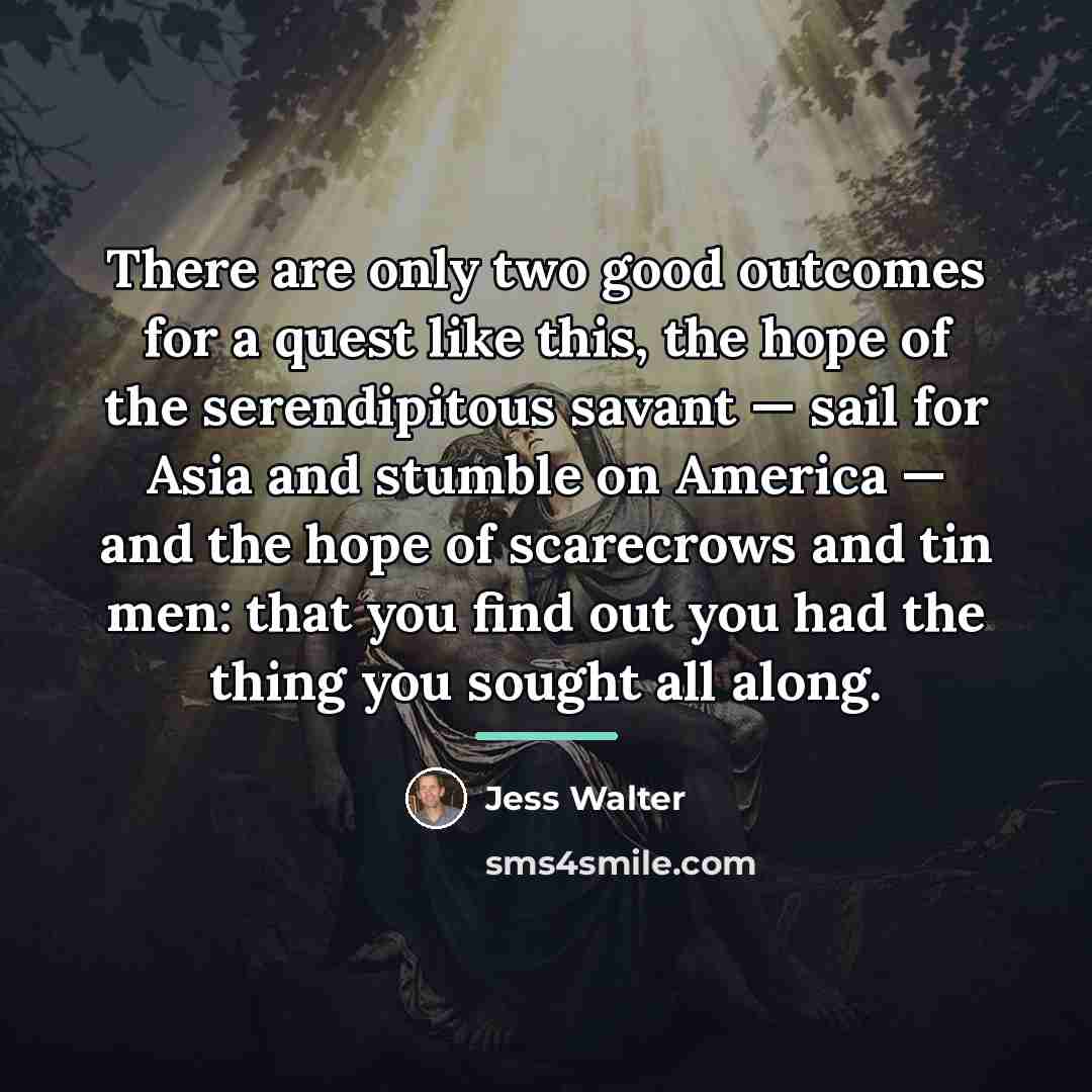 “There are only two good outcomes for a quest like…” quote by Jess Walter