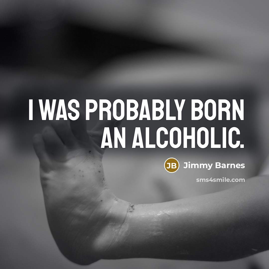 “I was probably born an alcoholic.…” quote by Jimmy Barnes