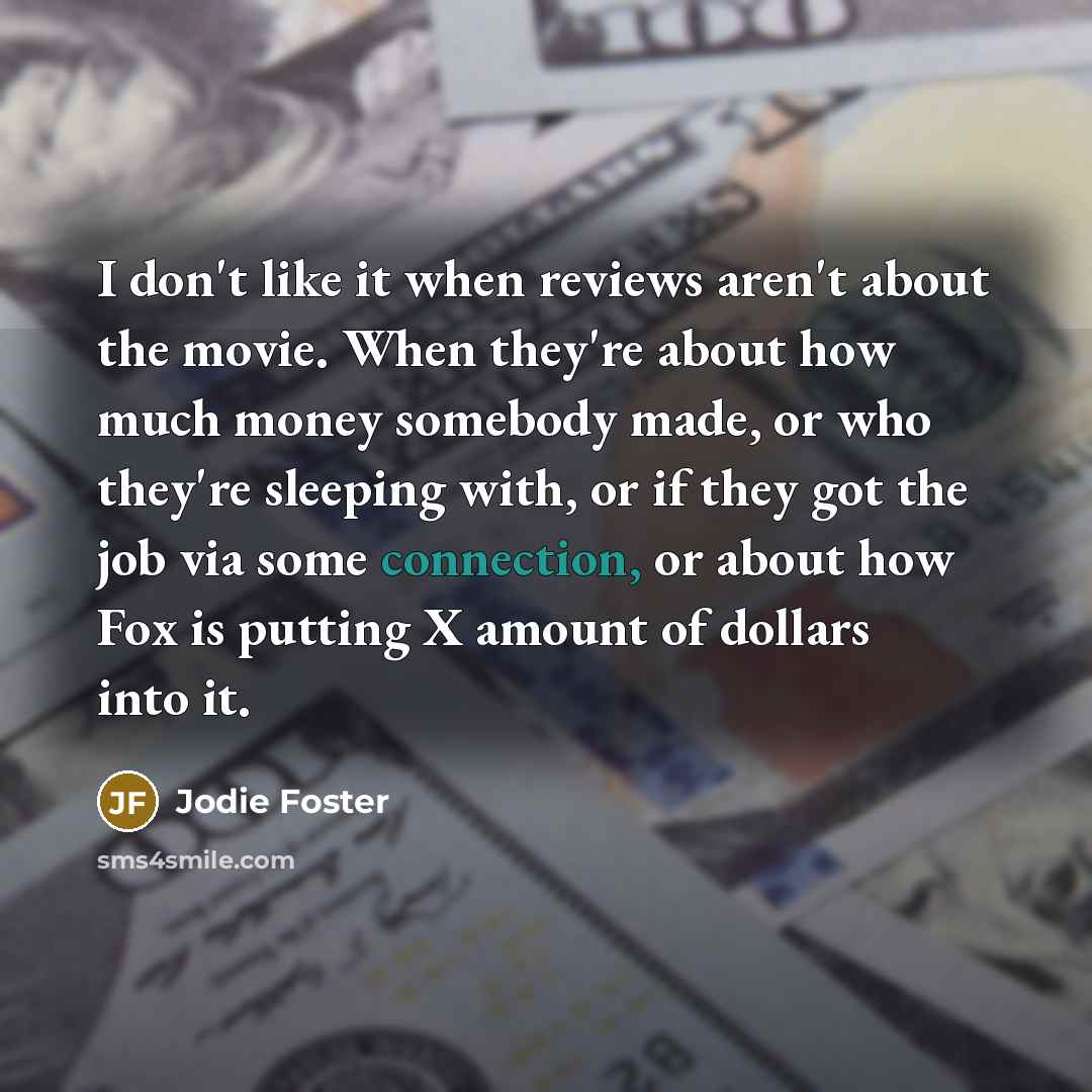 “I don't like it when reviews aren't about the movie.…” quote by Jodie Foster