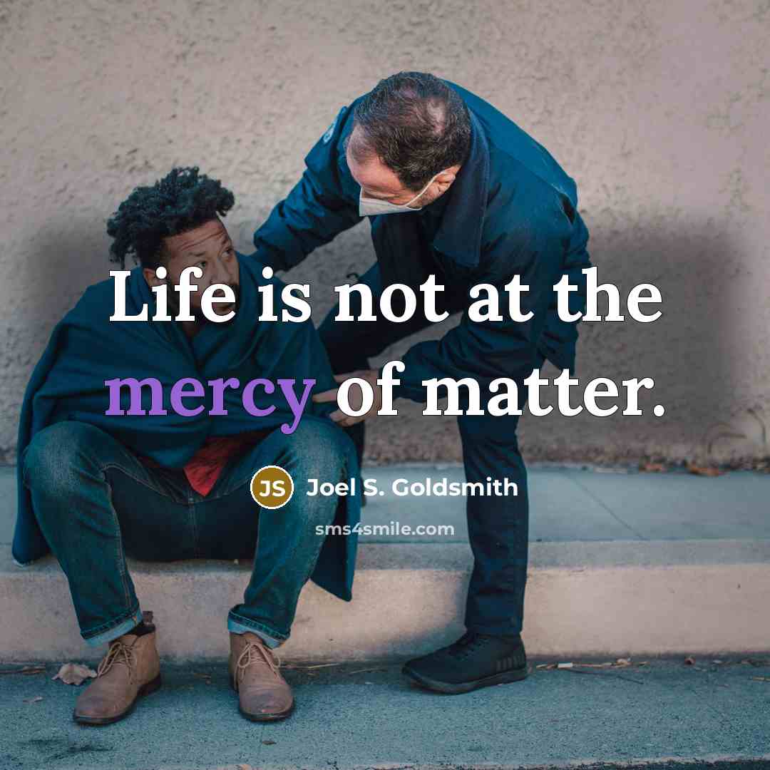 “Life is not at the mercy of matter.…” quote by Joel S. Goldsmith