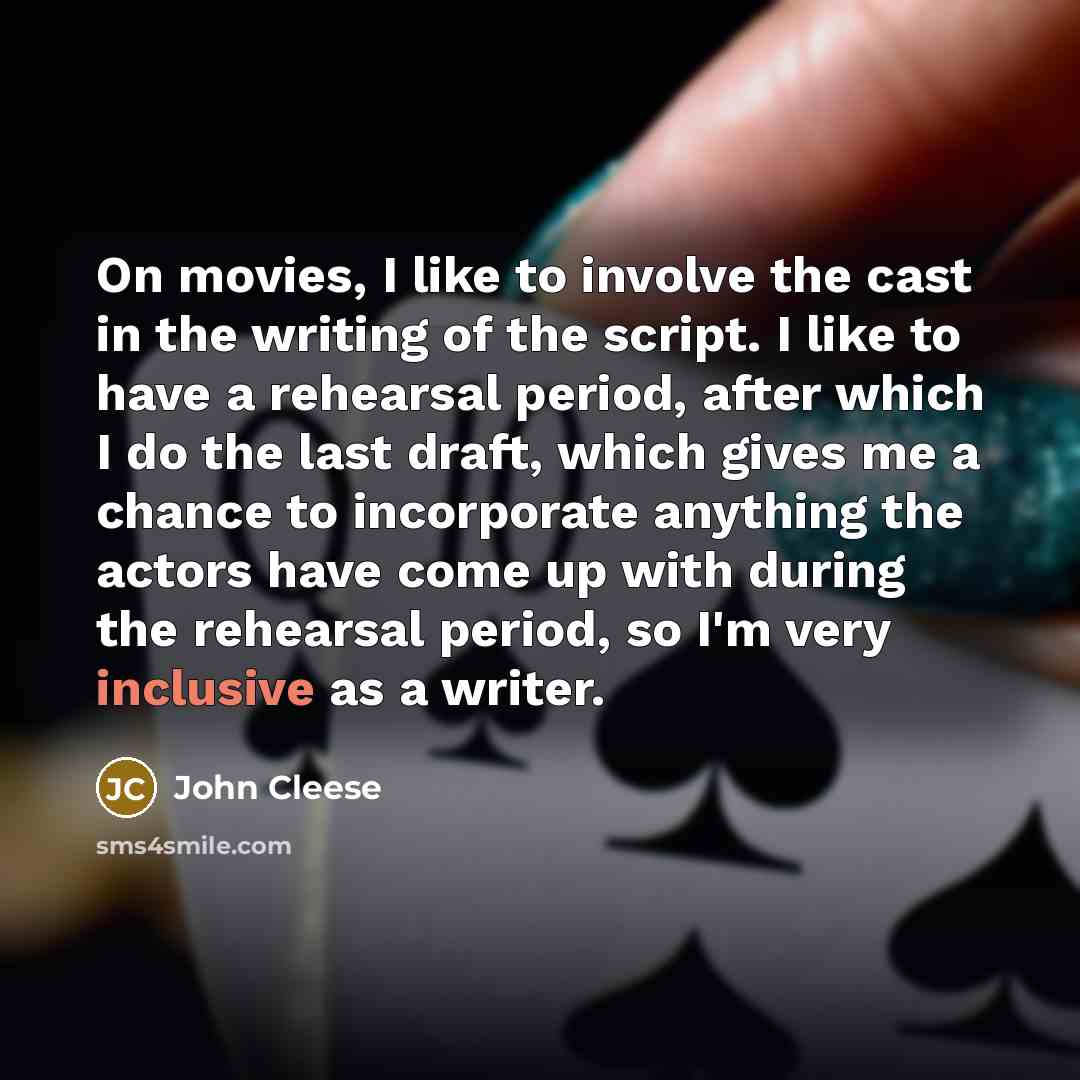 “On movies, I like to involve the cast in the…” quote by John Cleese
