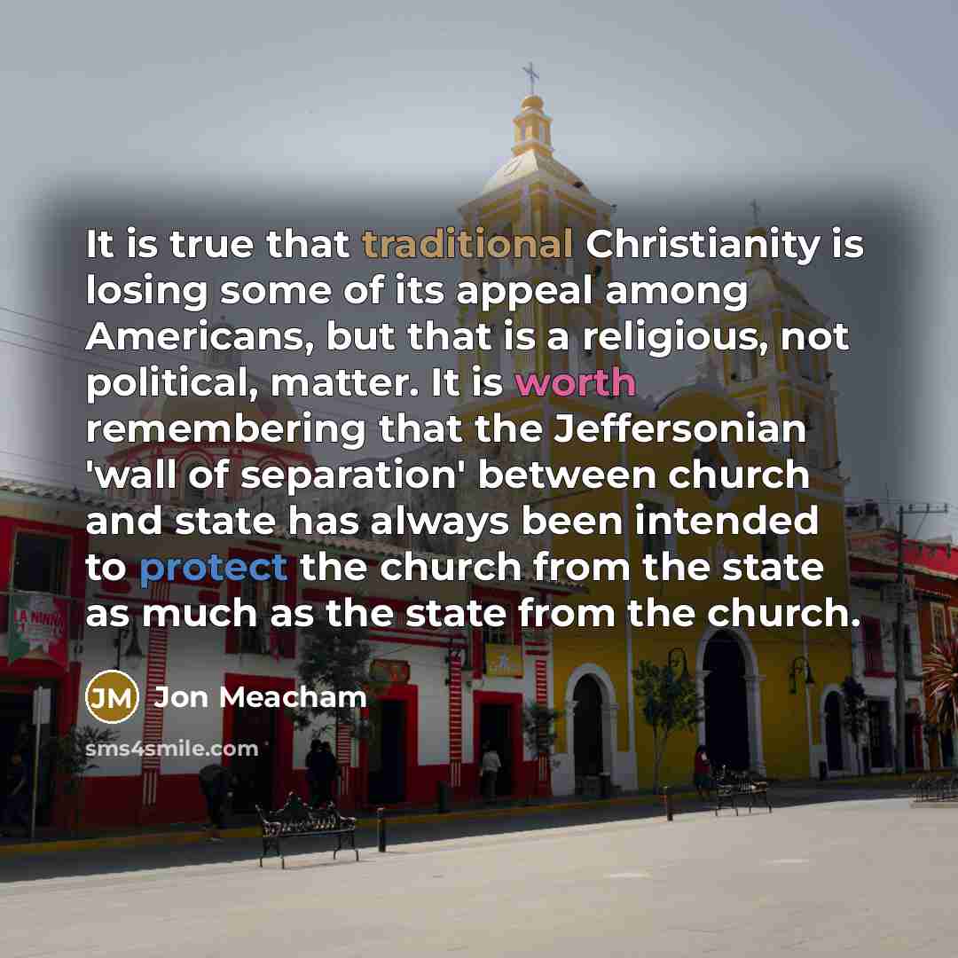 “It is true that traditional Christianity is losing some of…” quote by Jon Meacham