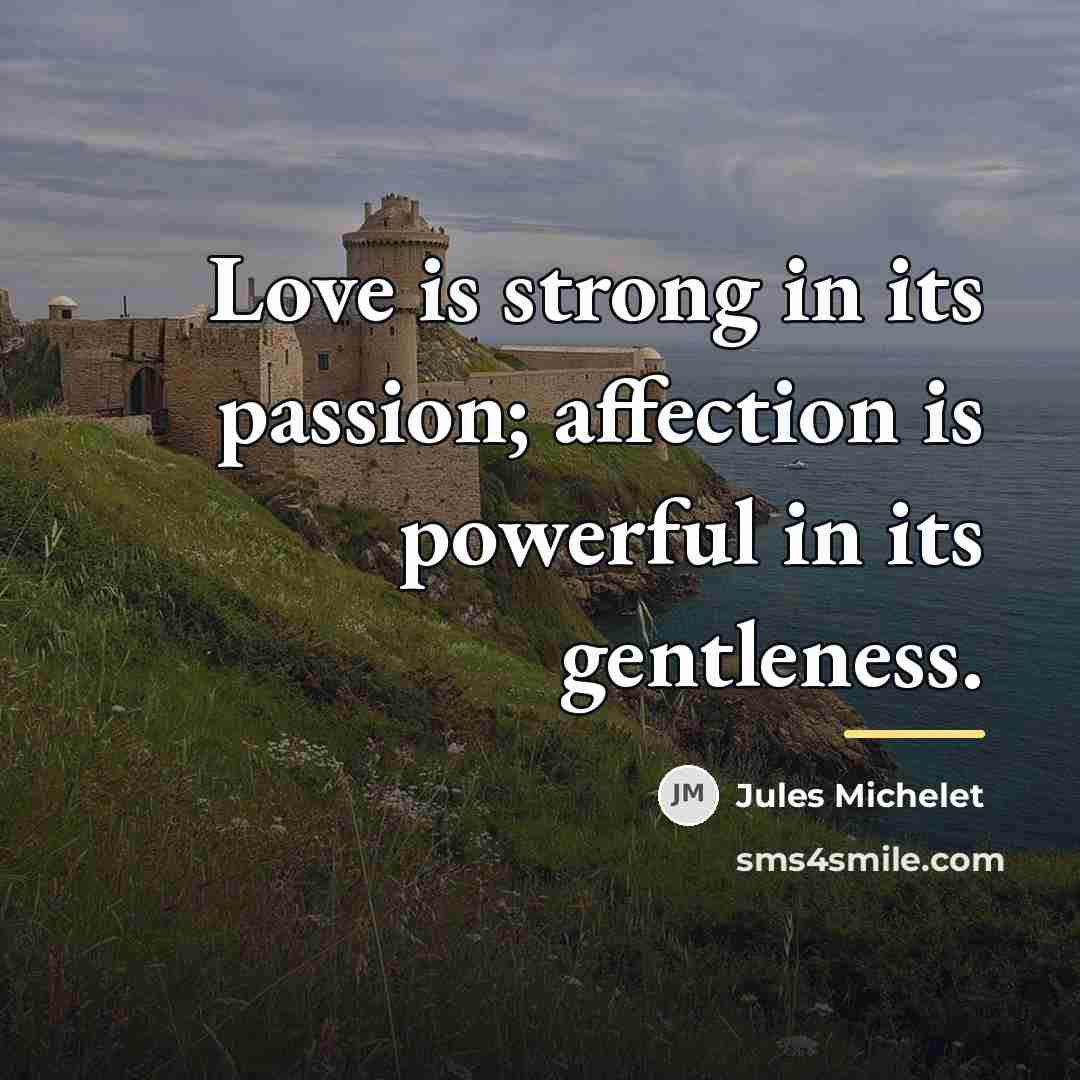 “Love is strong in its passion; affection is powerful in…” quote by Jules Michelet
